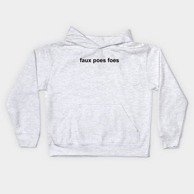 faux poes foes Kids Hoodie by quoteee